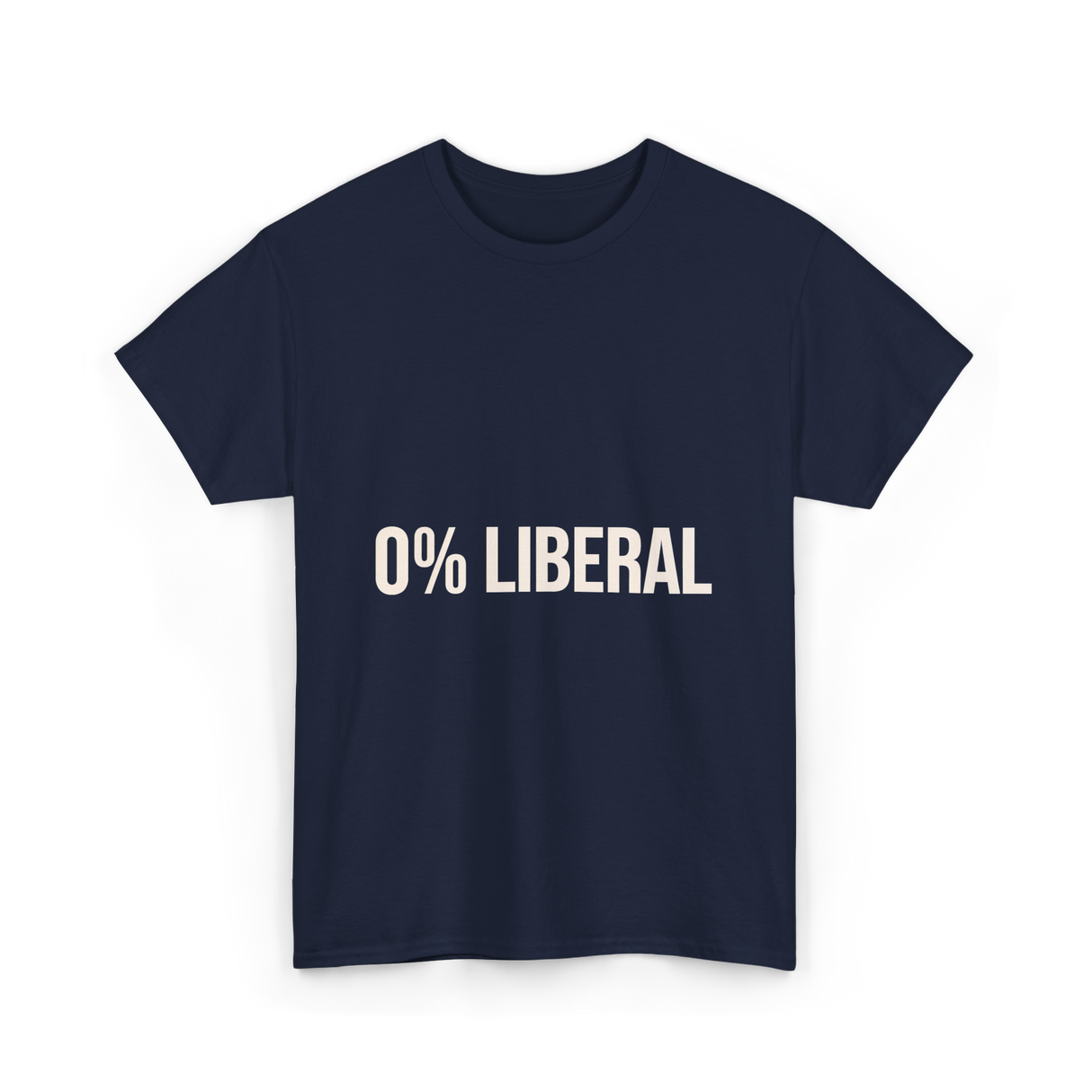 0 Percent Liberal Liberalism Politics T-Shirt - Navy