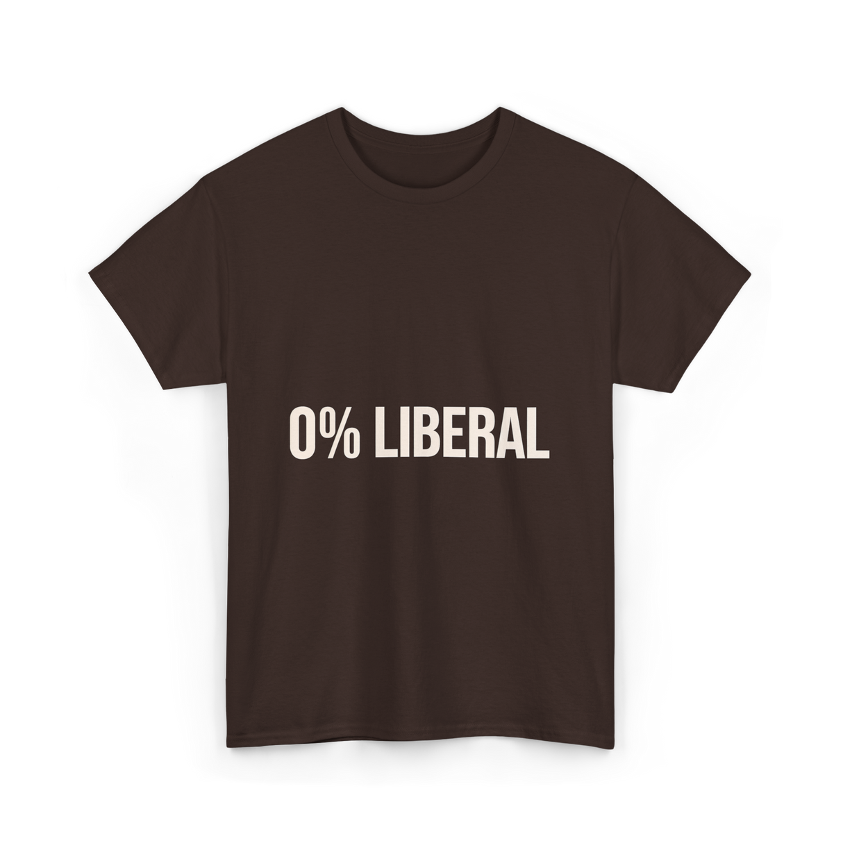 0 Percent Liberal Liberalism Politics T-Shirt - Dark Chocolate