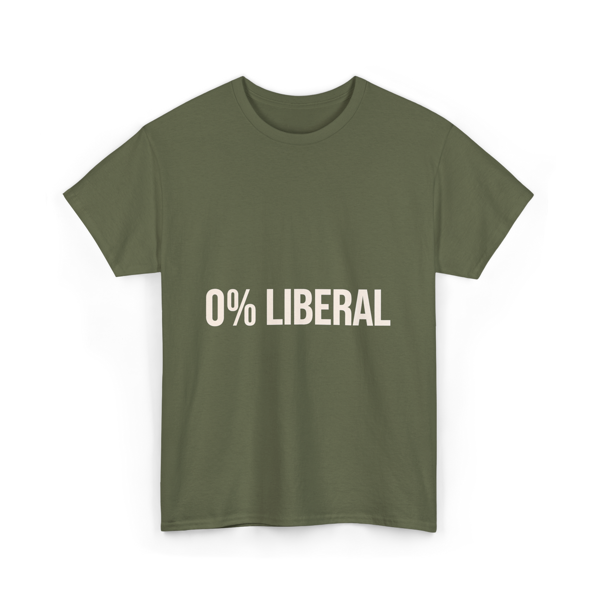 0 Percent Liberal Liberalism Politics T-Shirt - Military Green
