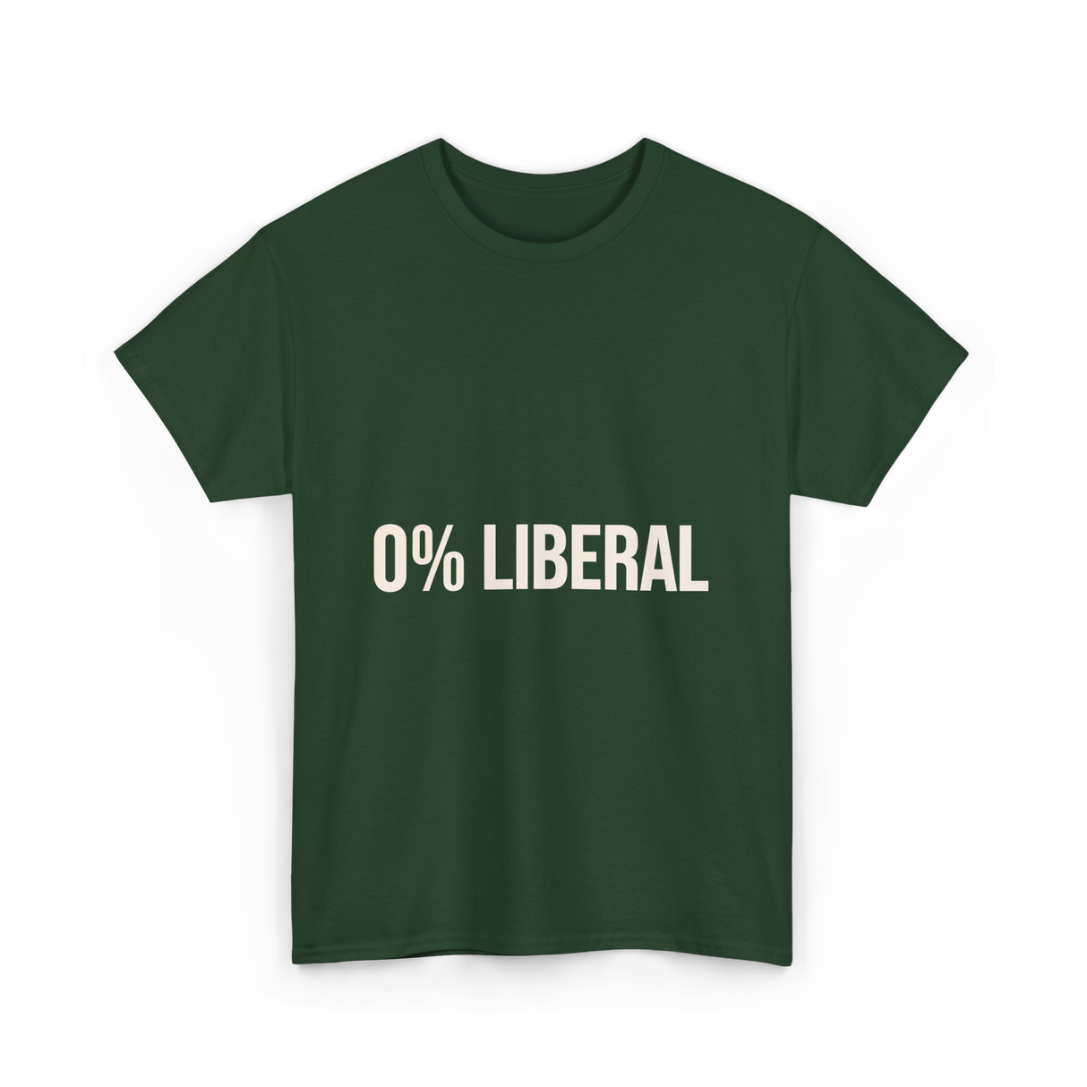 0 Percent Liberal Liberalism Politics T-Shirt - Forest Green