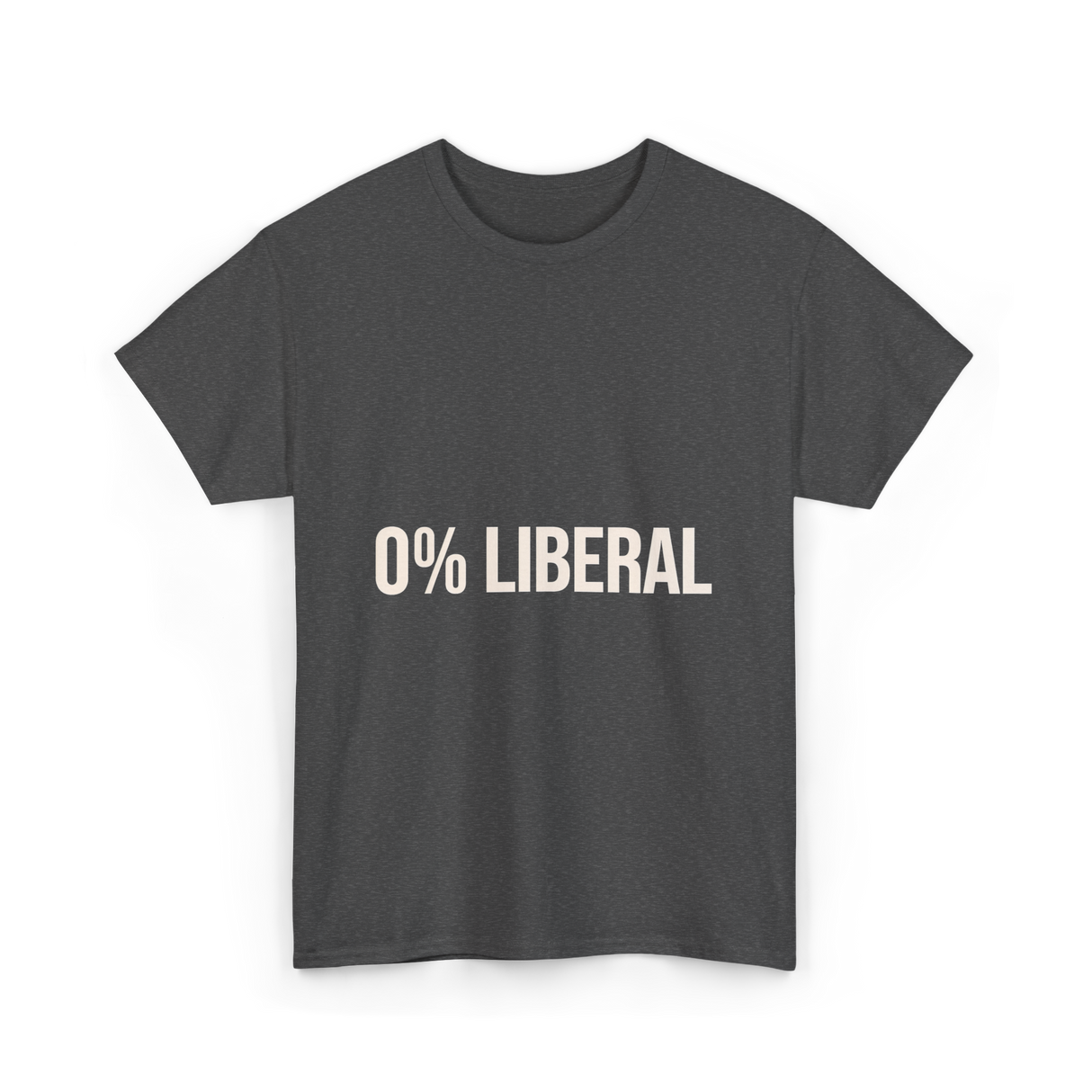 0 Percent Liberal Liberalism Politics T-Shirt - Dark Heather
