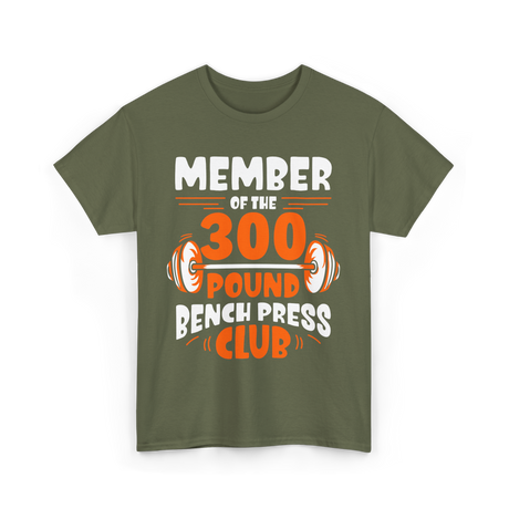 300 Pound Bench Press Powerlifting T-Shirt - Military Green
