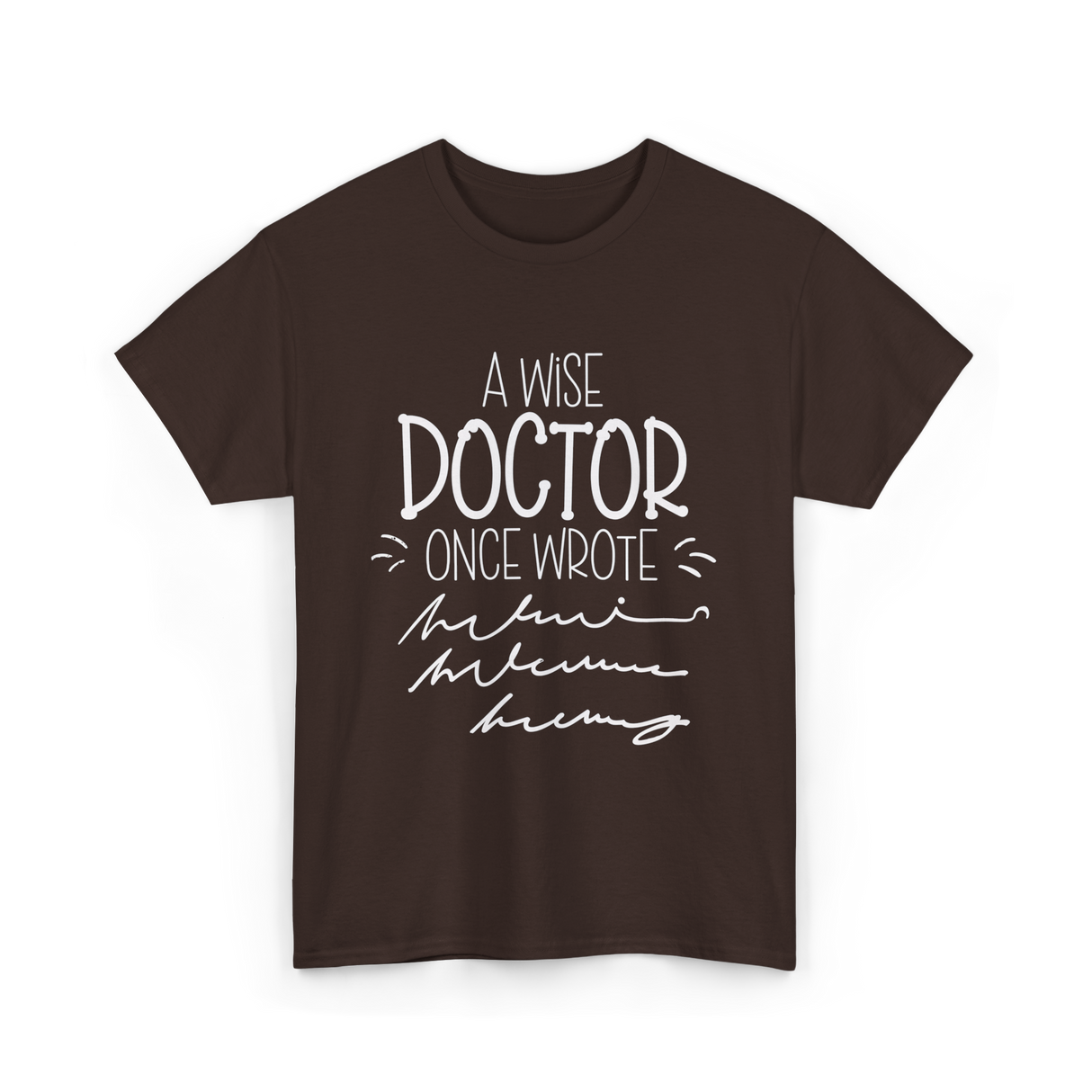 A Wise Doctor T-Shirt - Dark Chocolate