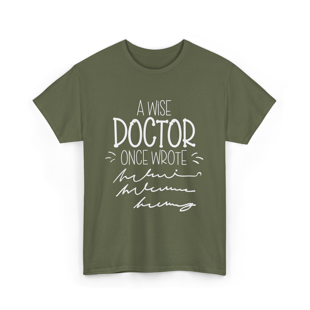 A Wise Doctor T-Shirt - Military Green