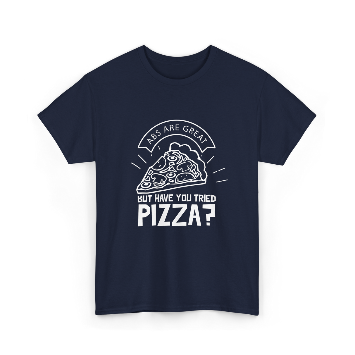 Abs Are Great Pizza T-Shirt - Navy