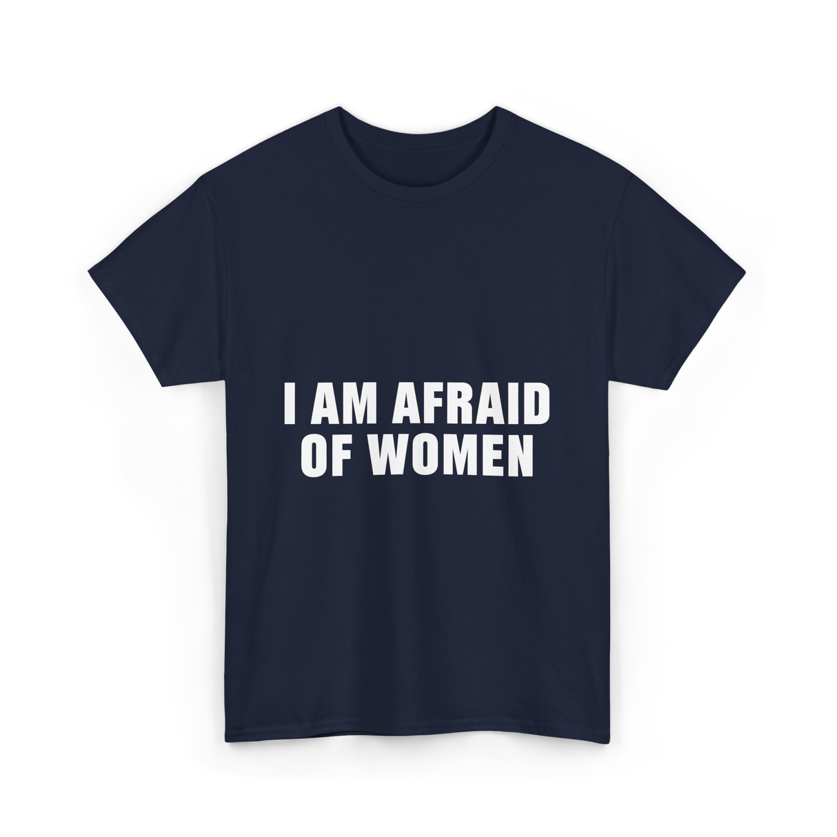 Afraid Of Women Male Humor T-Shirt - Navy