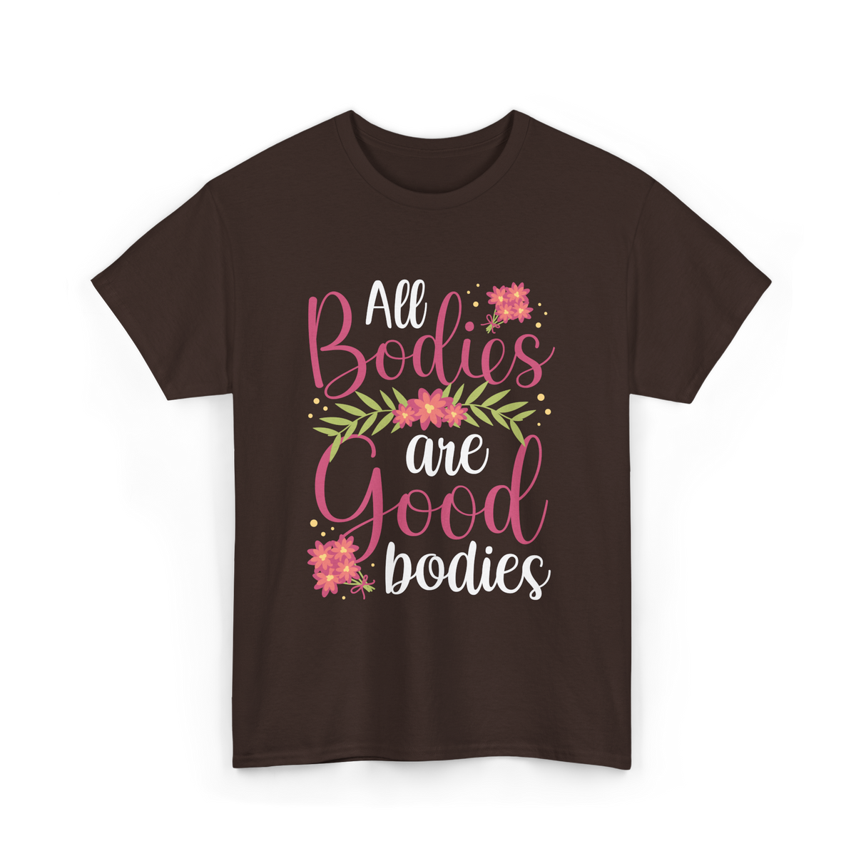 All Bodies are Good Bodies Appearance T-Shirt - Dark Chocolate