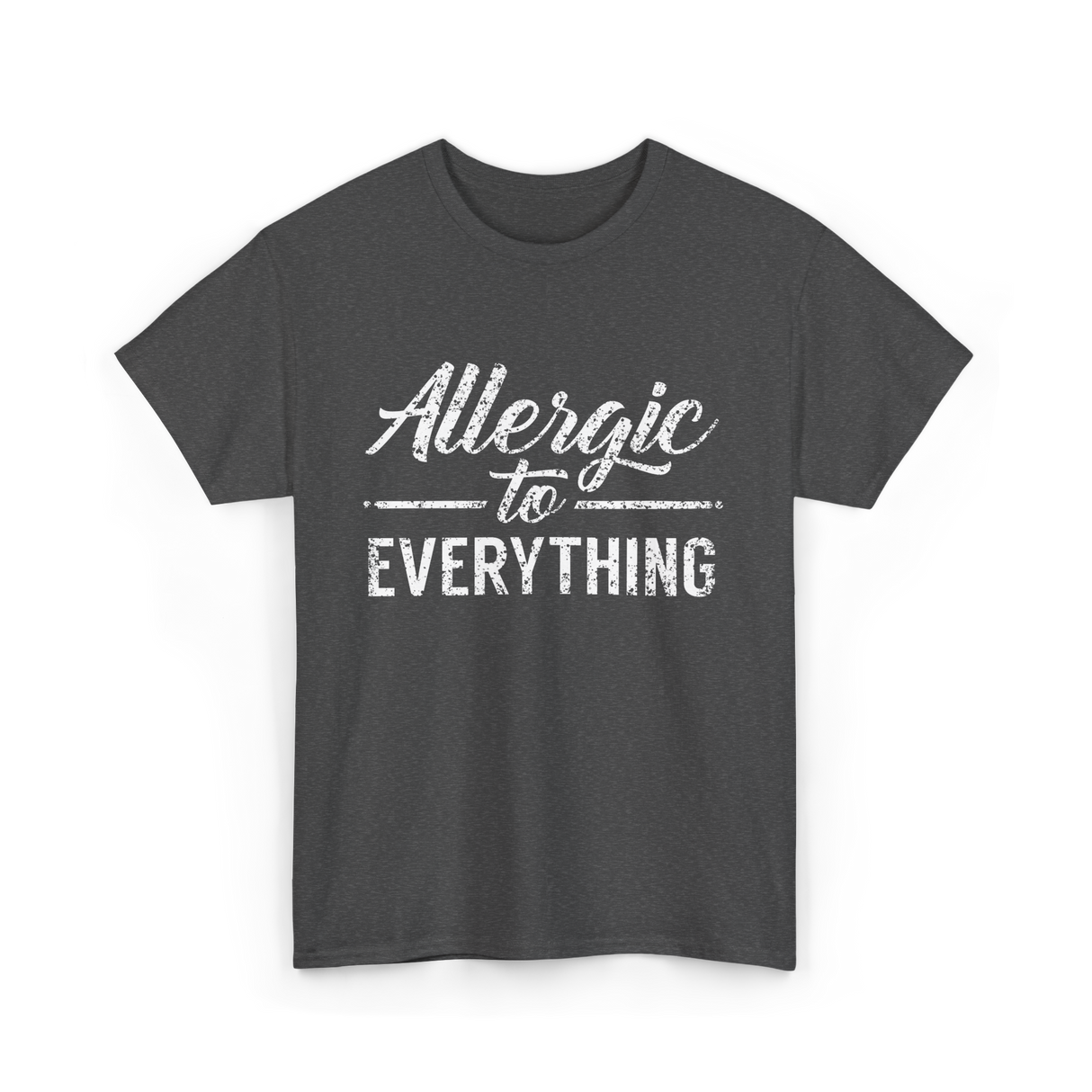 Allergic to Everything Allergy T-Shirt - Dark Heather