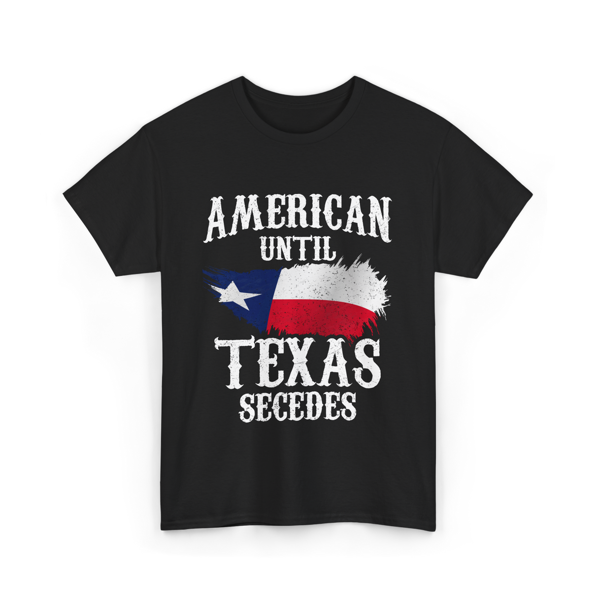 American Until Texas Secedes Patriotic Pride T-Shirt - Black