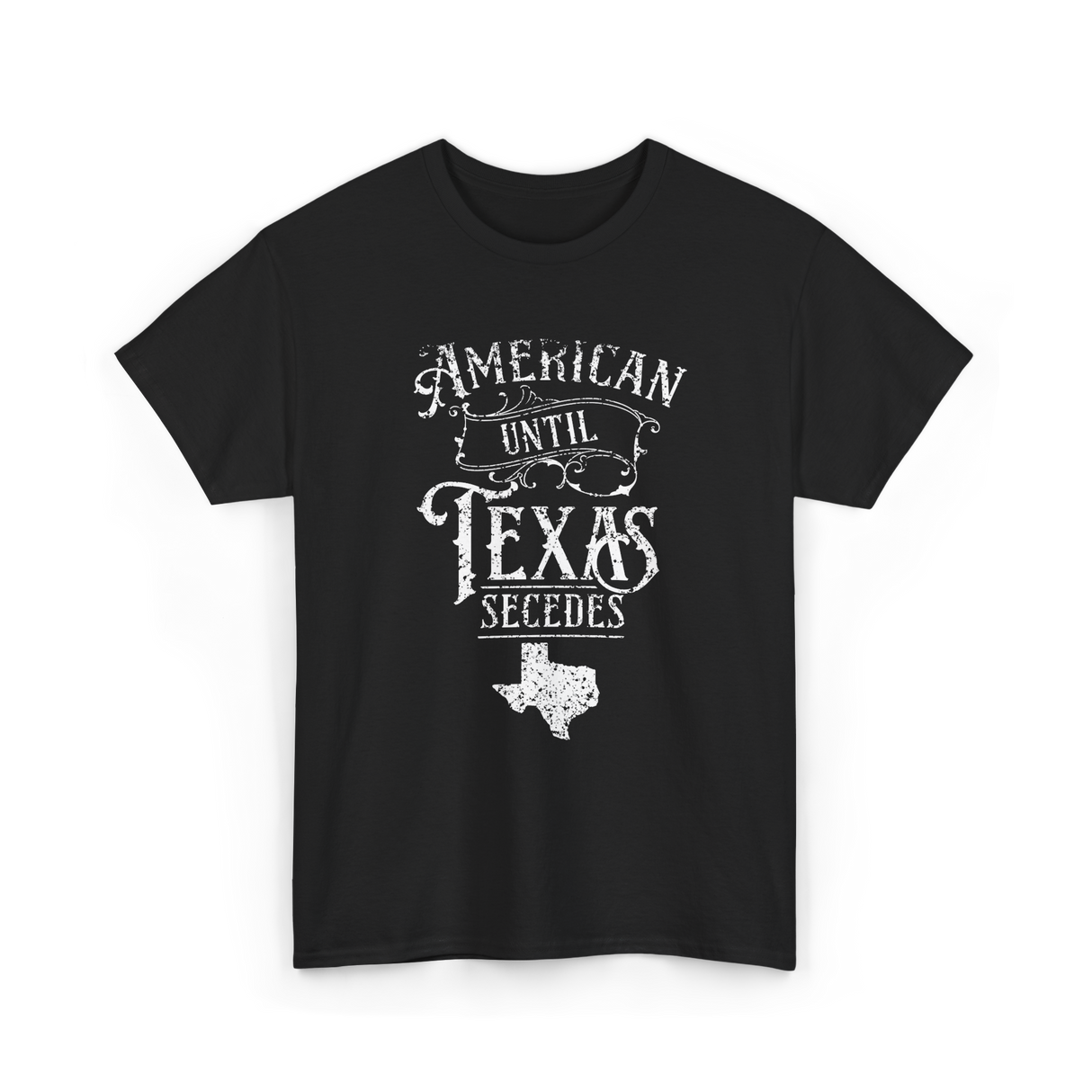 American Until Texas Secedes Texan T-Shirt - Black