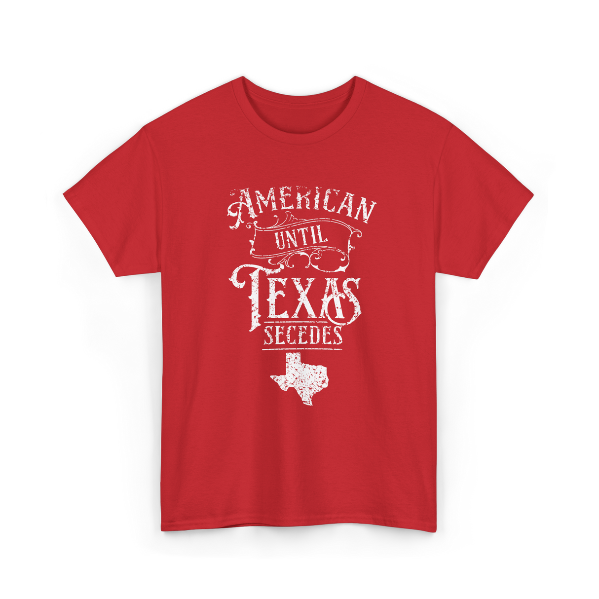 American Until Texas Secedes Texan T-Shirt - Red