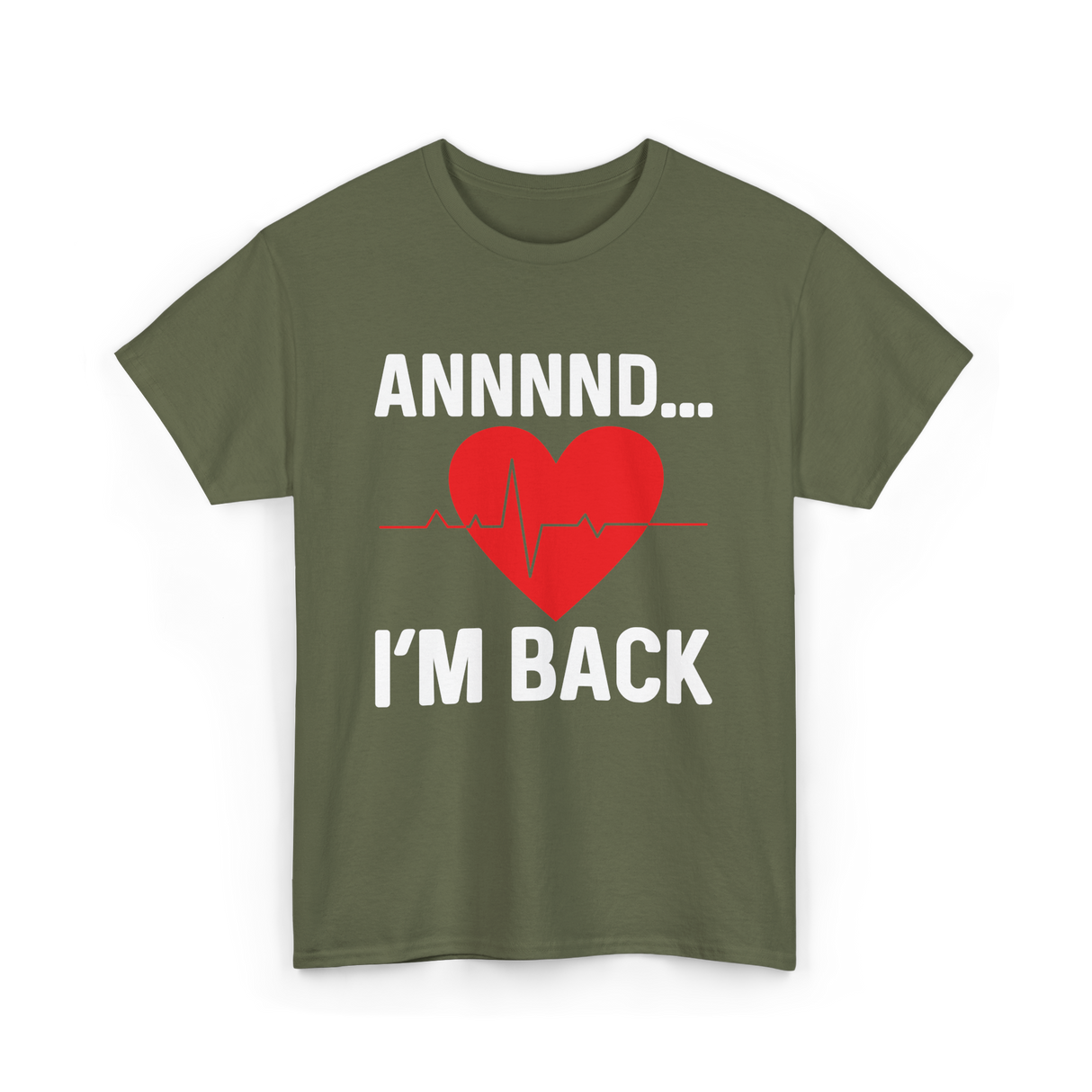 Annnnd I'm Back Heart Survivor T-Shirt - Military Green