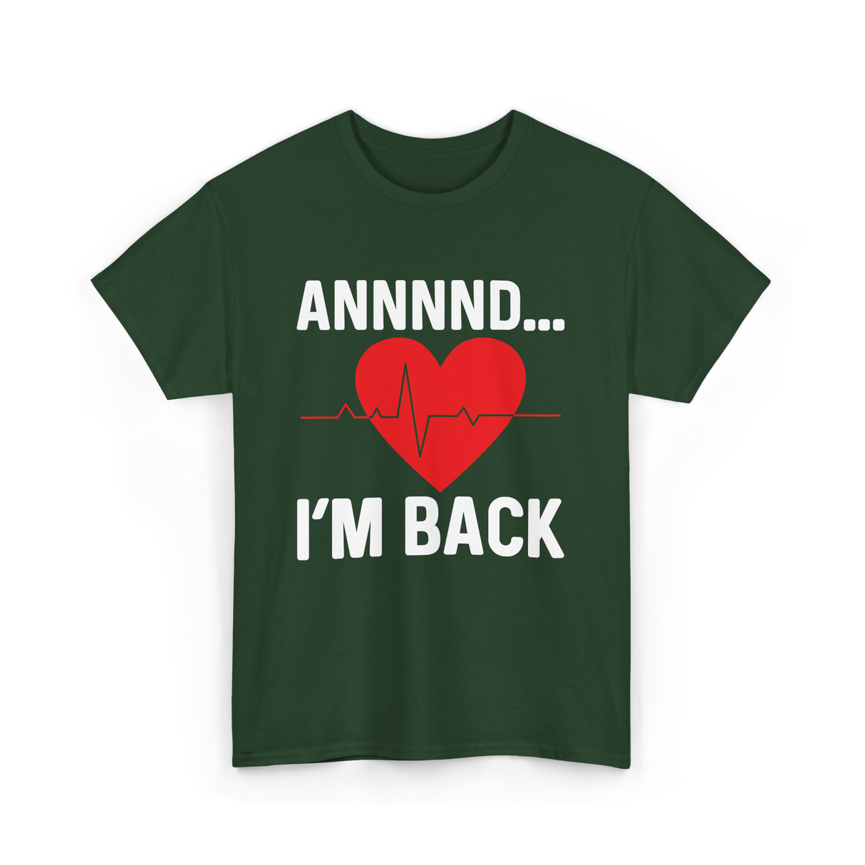 Annnnd I'm Back Heart Survivor T-Shirt - Forest Green