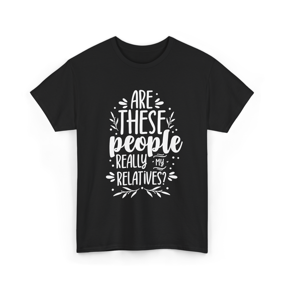 Are These People Relatives Family T-Shirt - Black