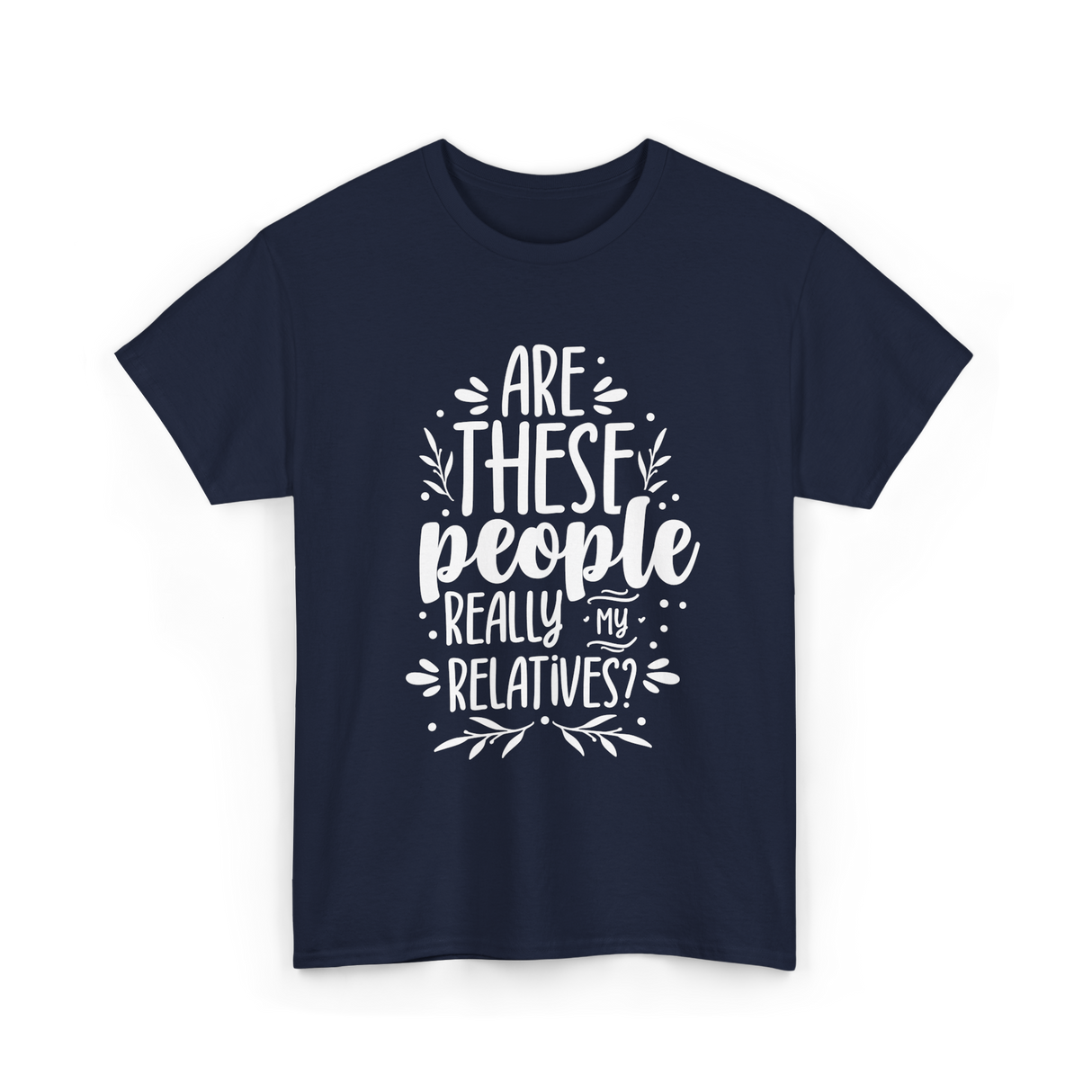Are These People Relatives Family T-Shirt - Navy
