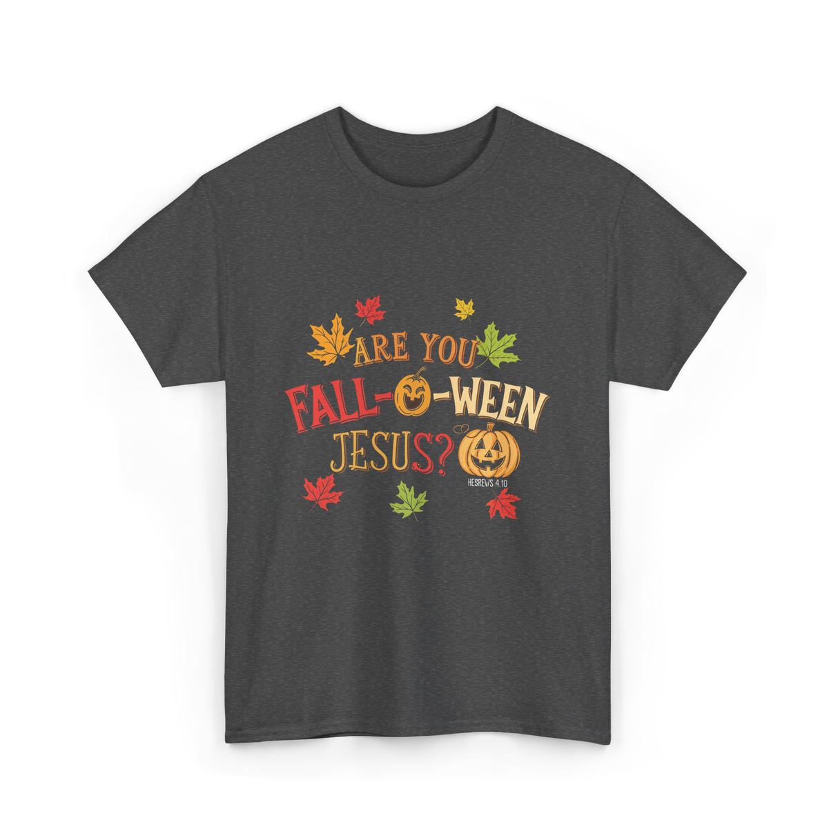 Are You Fall-O-Ween Jesus T-Shirt - Dark Heather