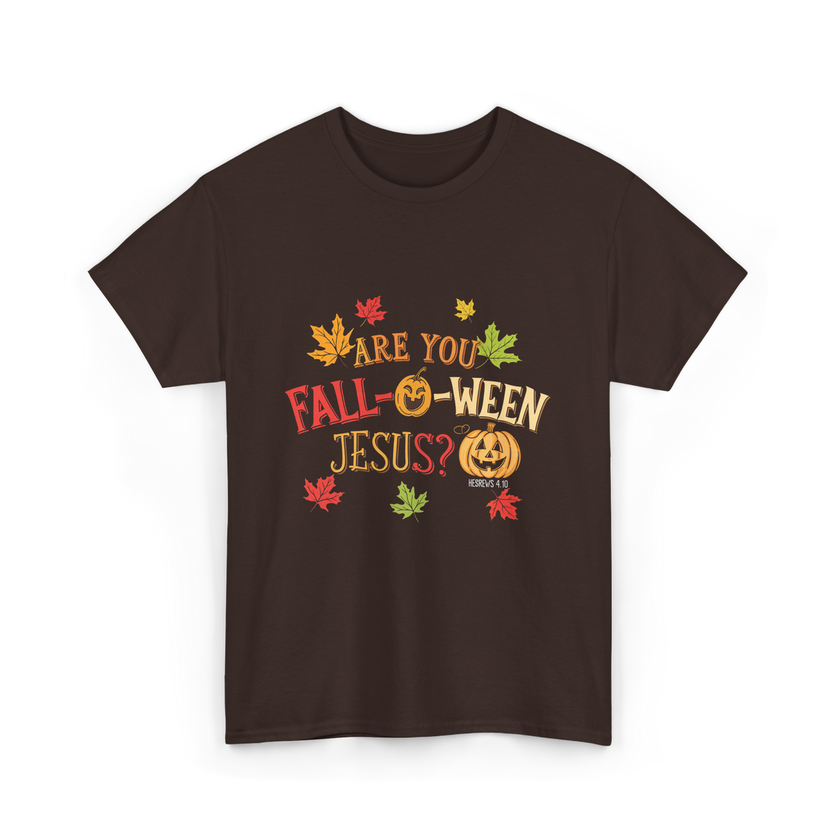 Are You Fall-O-Ween Jesus T-Shirt - Dark Chocolate