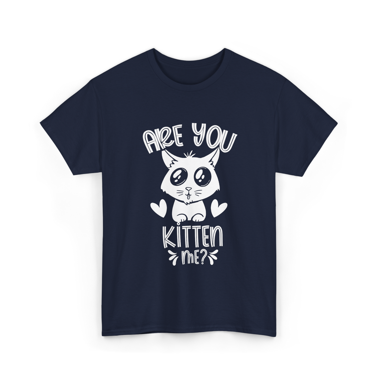 Are You Kitten Me Cats Kitties T-Shirt - Navy