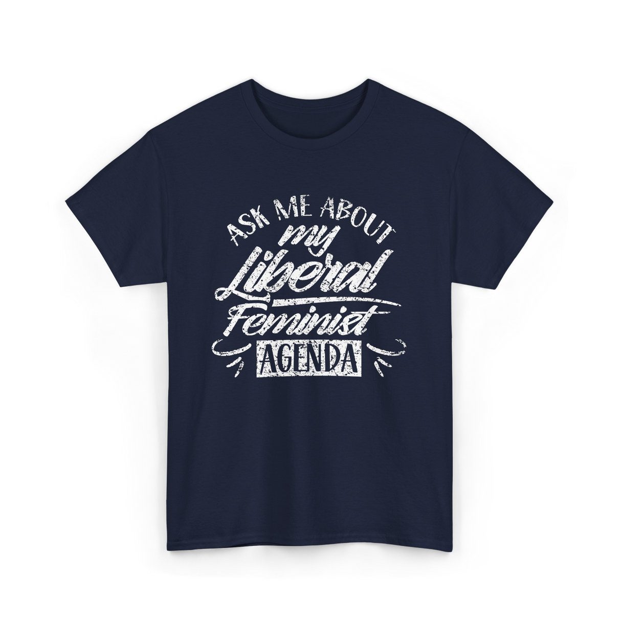 Ask Me About My Feminist Agenda Feminism T-Shirt - Navy