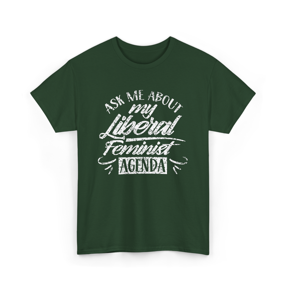 Ask Me About My Feminist Agenda Feminism T-Shirt - Forest Green