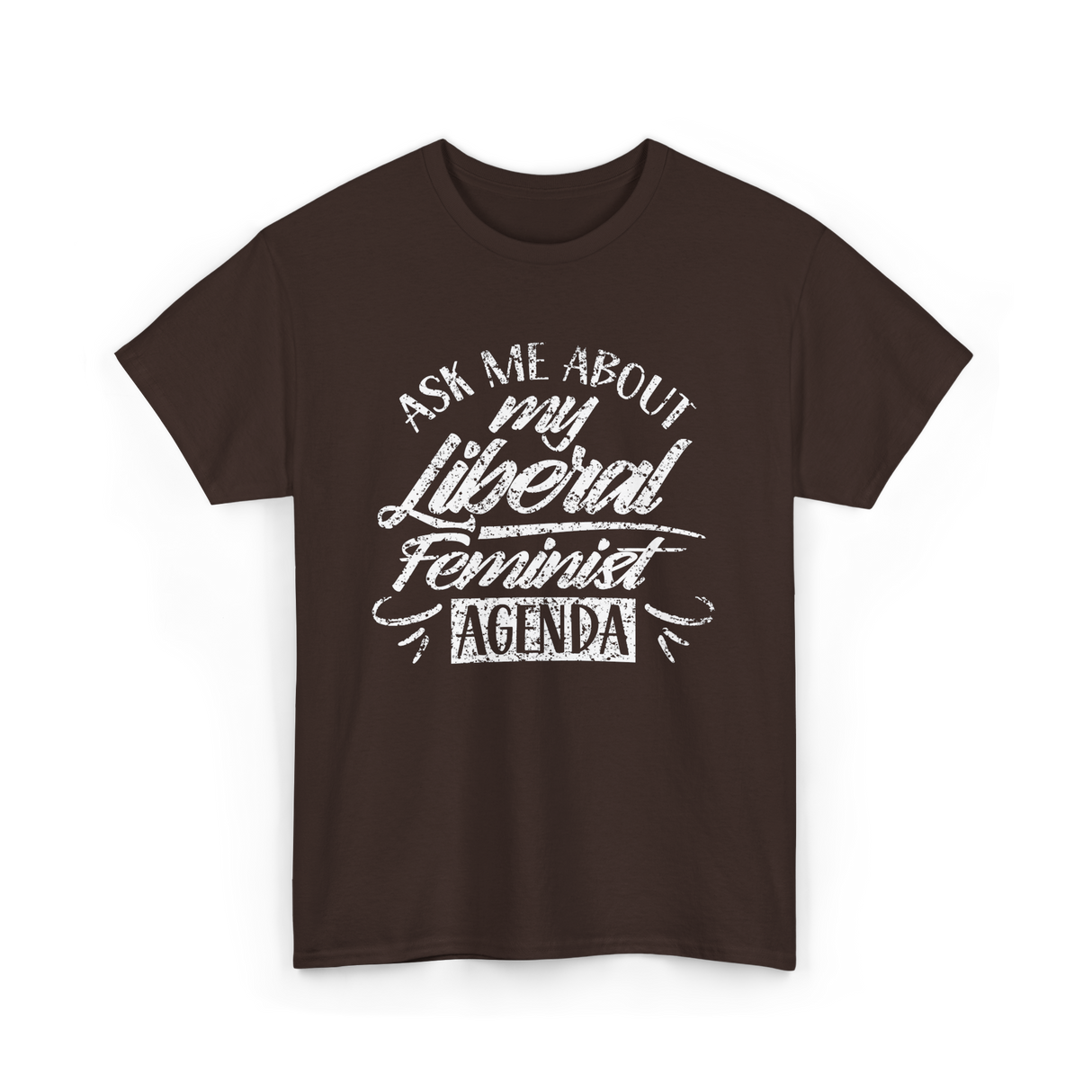 Ask Me About My Feminist Agenda Feminism T-Shirt - Dark Chocolate