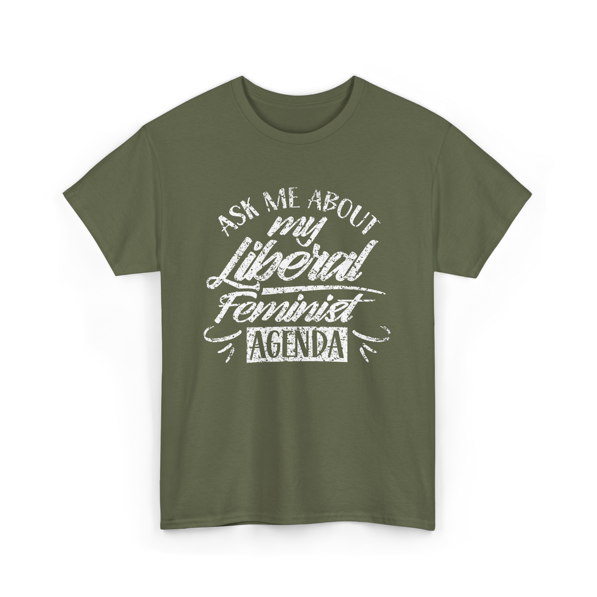 Ask Me About My Feminist Agenda Feminism T-Shirt - Military Green