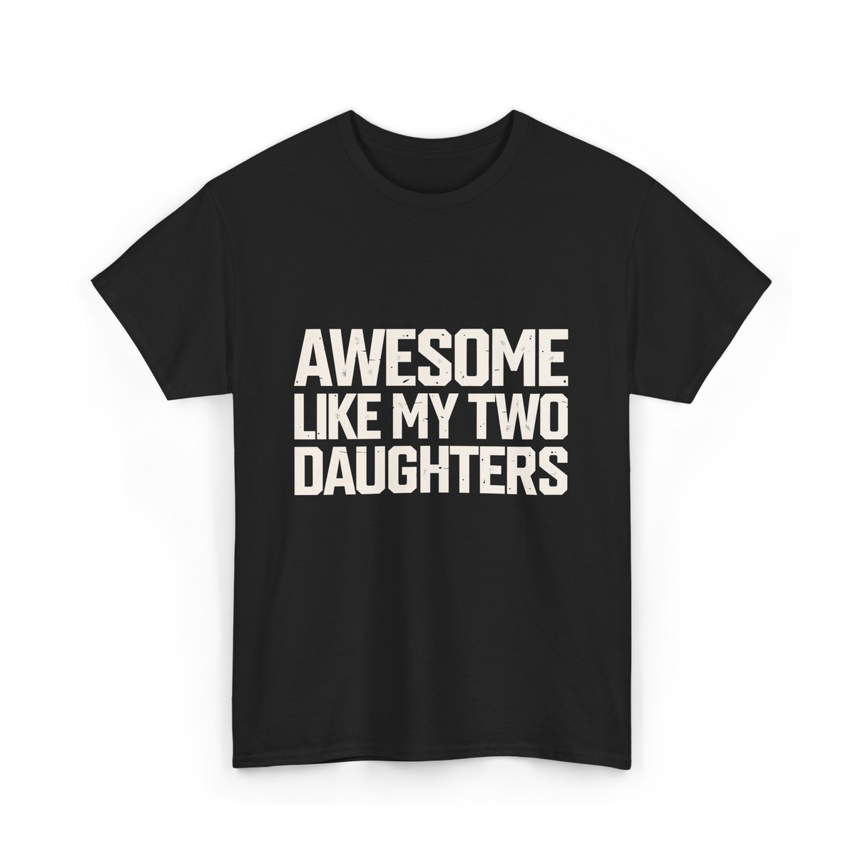 Awesome Like My Two Daughters Dad T-Shirt - Black