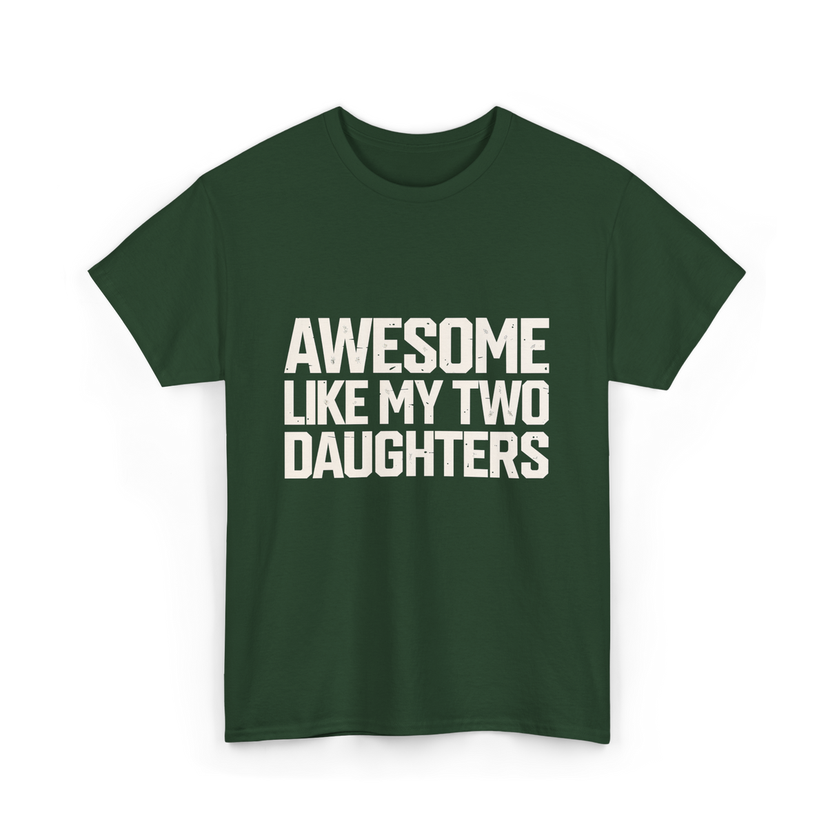 Awesome Like My Two Daughters Dad T-Shirt - Forest Green