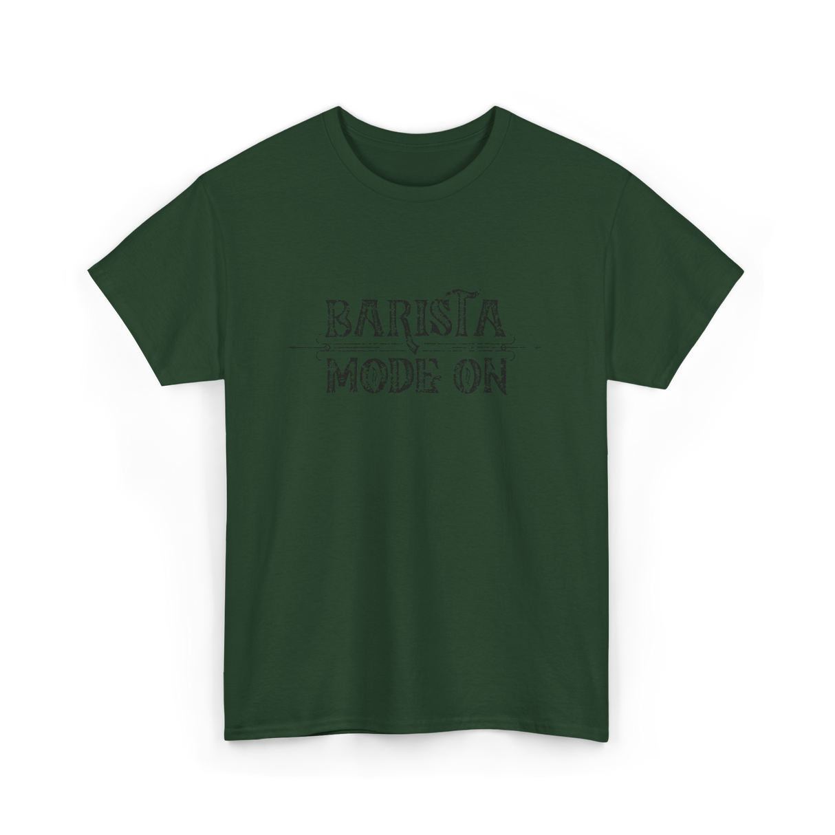 Barista Mode On Coffee Barista T-Shirt - Forest Green