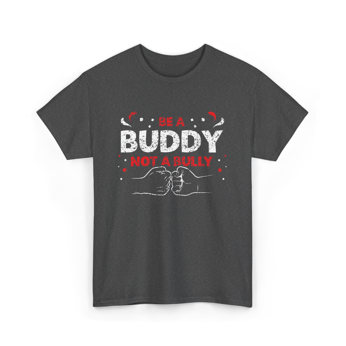 Be A Buddy Not A Bully Kindness T-Shirt - Dark Heather