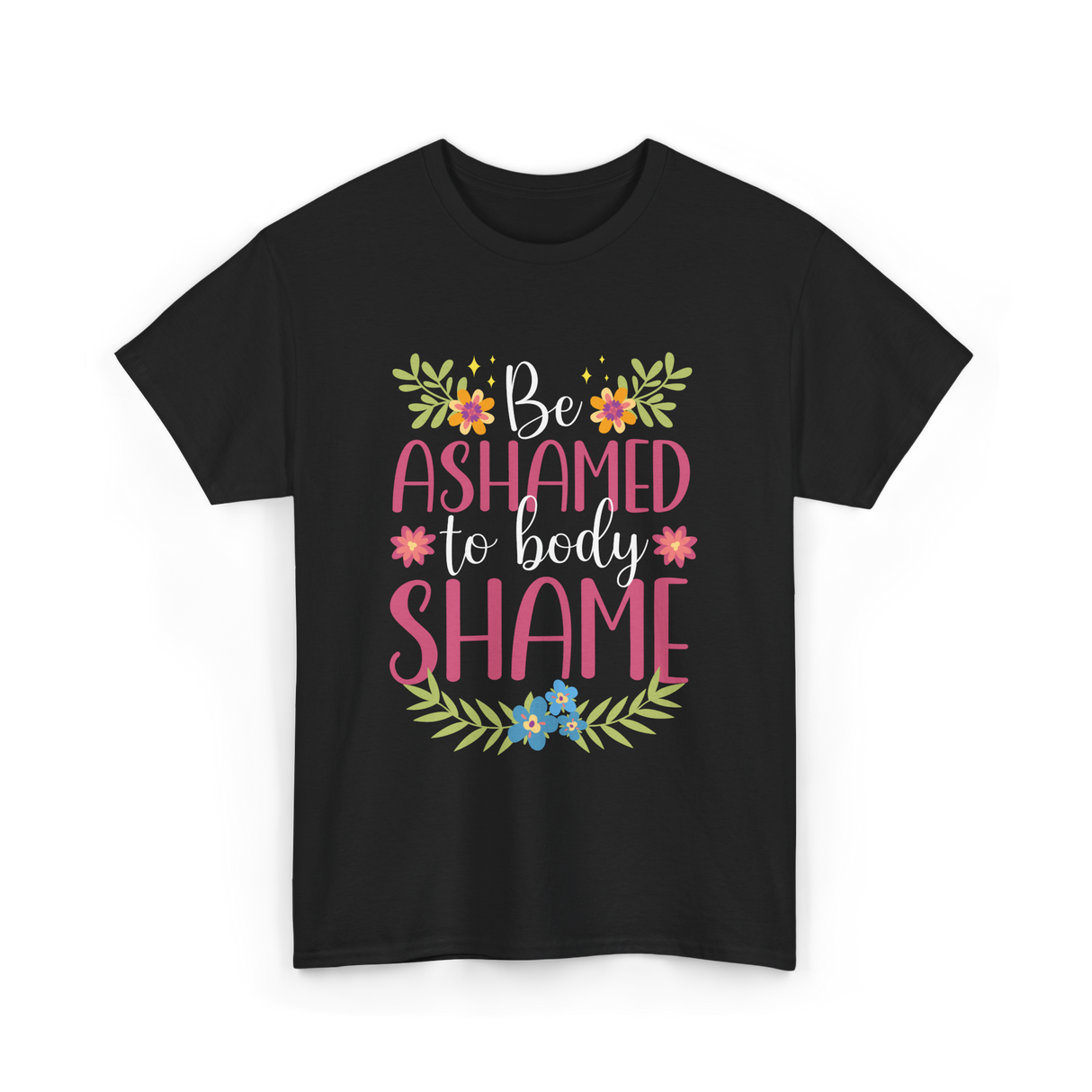 Be Ashamed Body Shame Awareness T-Shirt - Black