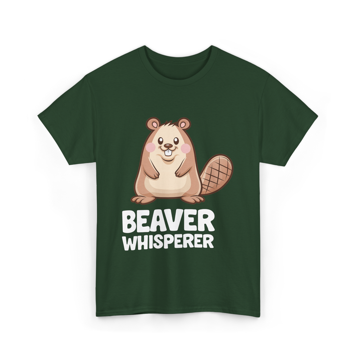 Beaver Whisperer Beaver Lover T-Shirt - Forest Green