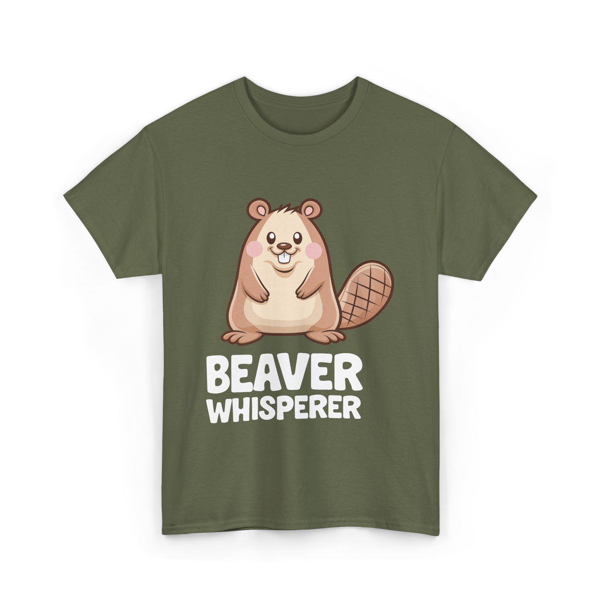 Beaver Whisperer Beaver Lover T-Shirt - Military Green