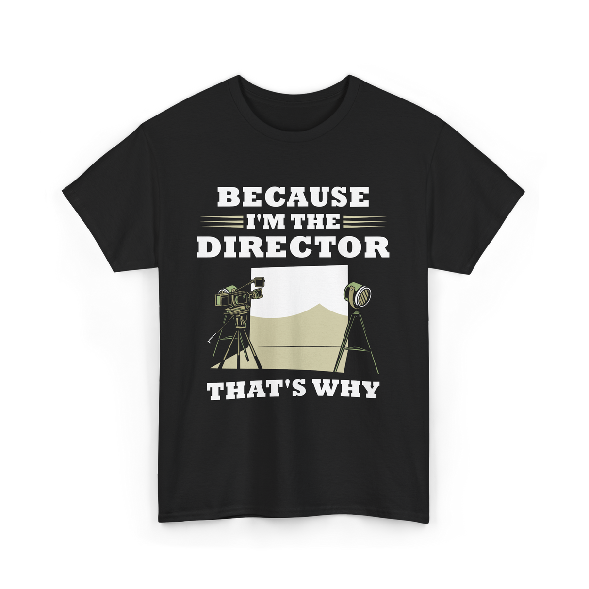 Because I'm The Director Directing T-Shirt - Black