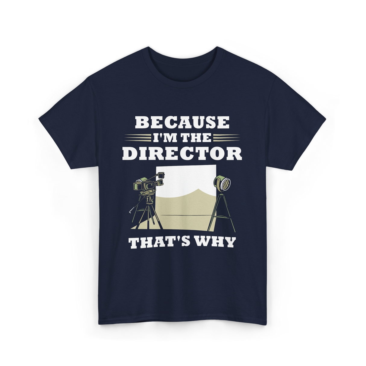 Because I'm The Director Directing T-Shirt - Navy