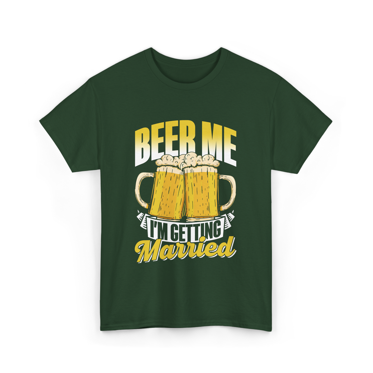 Beer Me I'm Getting Married Beer T-Shirt - Forest Green