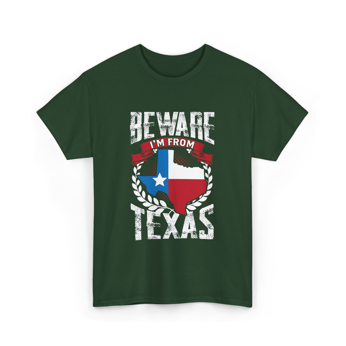 Beware I'm From Texas Texan T-Shirt - Forest Green