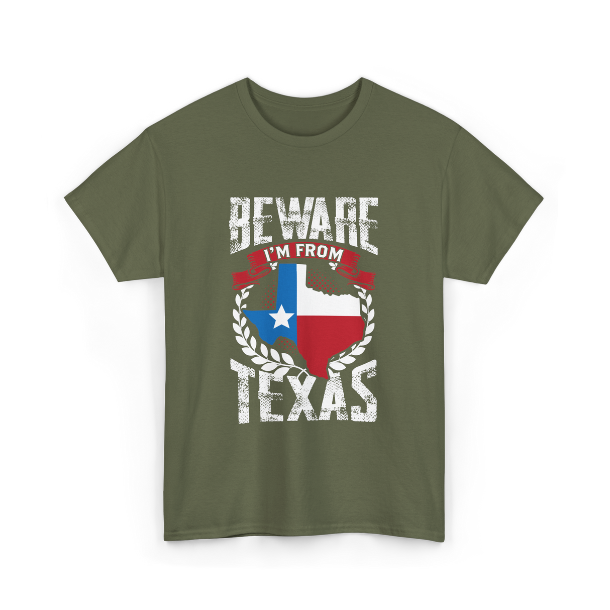Beware I'm From Texas Texan T-Shirt - Military Green