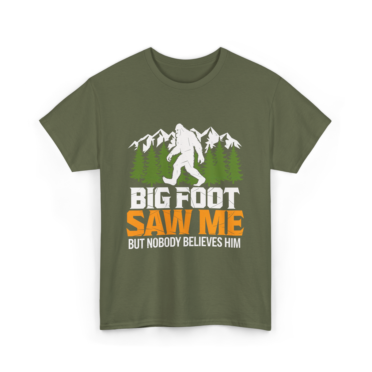 Big Foot Saw Me Bigfoot T-Shirt - Military Green