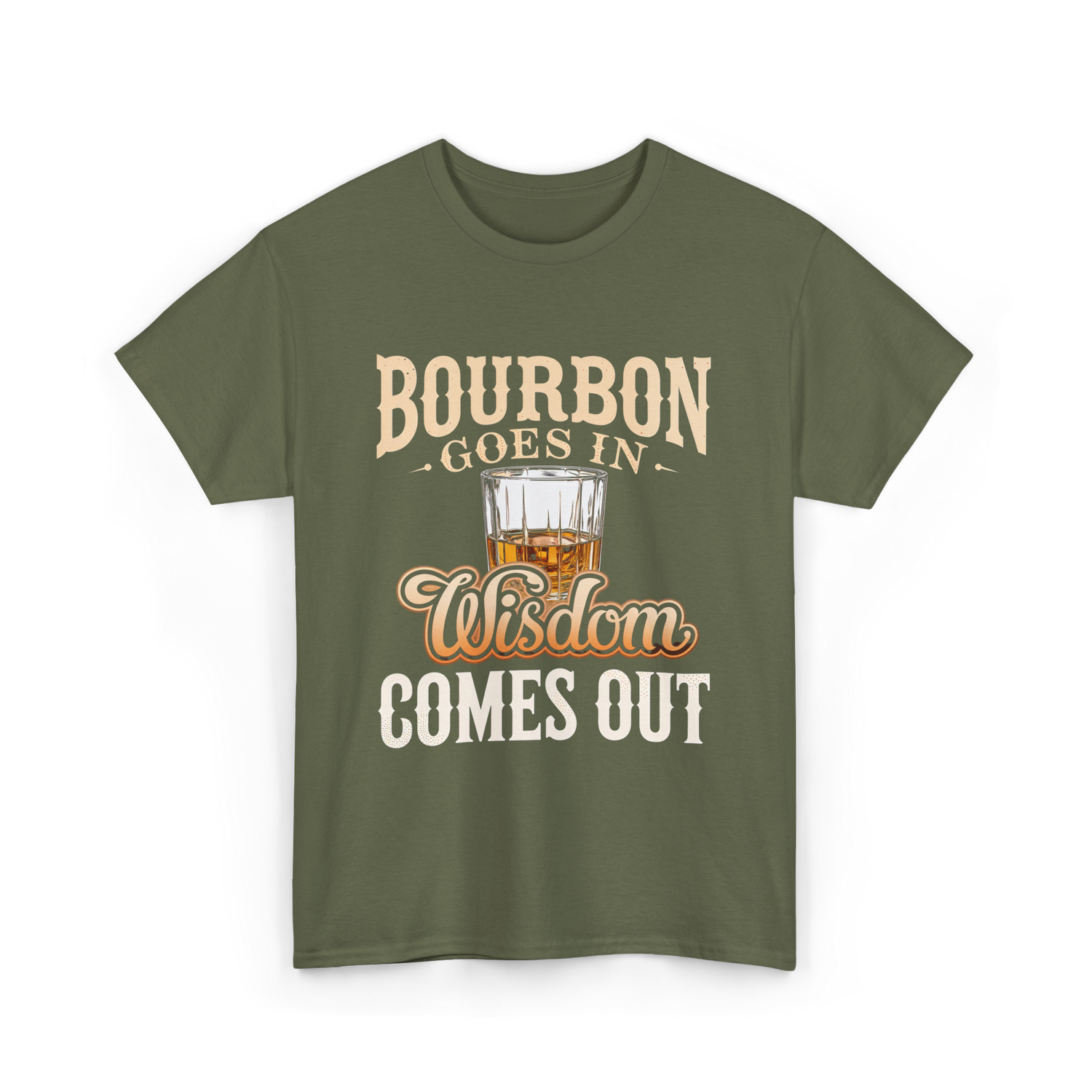 Bourbon Goes In Wisdom T-Shirt - Military Green