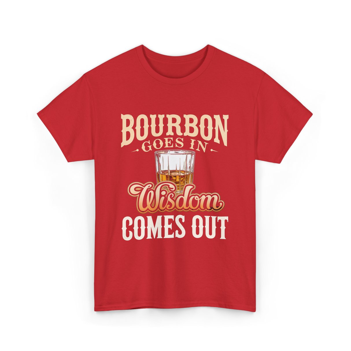 Bourbon Goes In Wisdom T-Shirt - Red