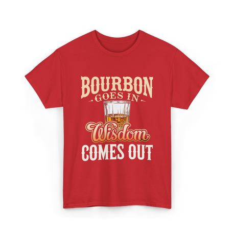 Bourbon Goes In Wisdom T-Shirt - Red
