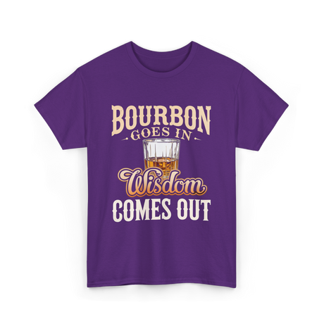 Bourbon Goes In Wisdom T-Shirt - Purple