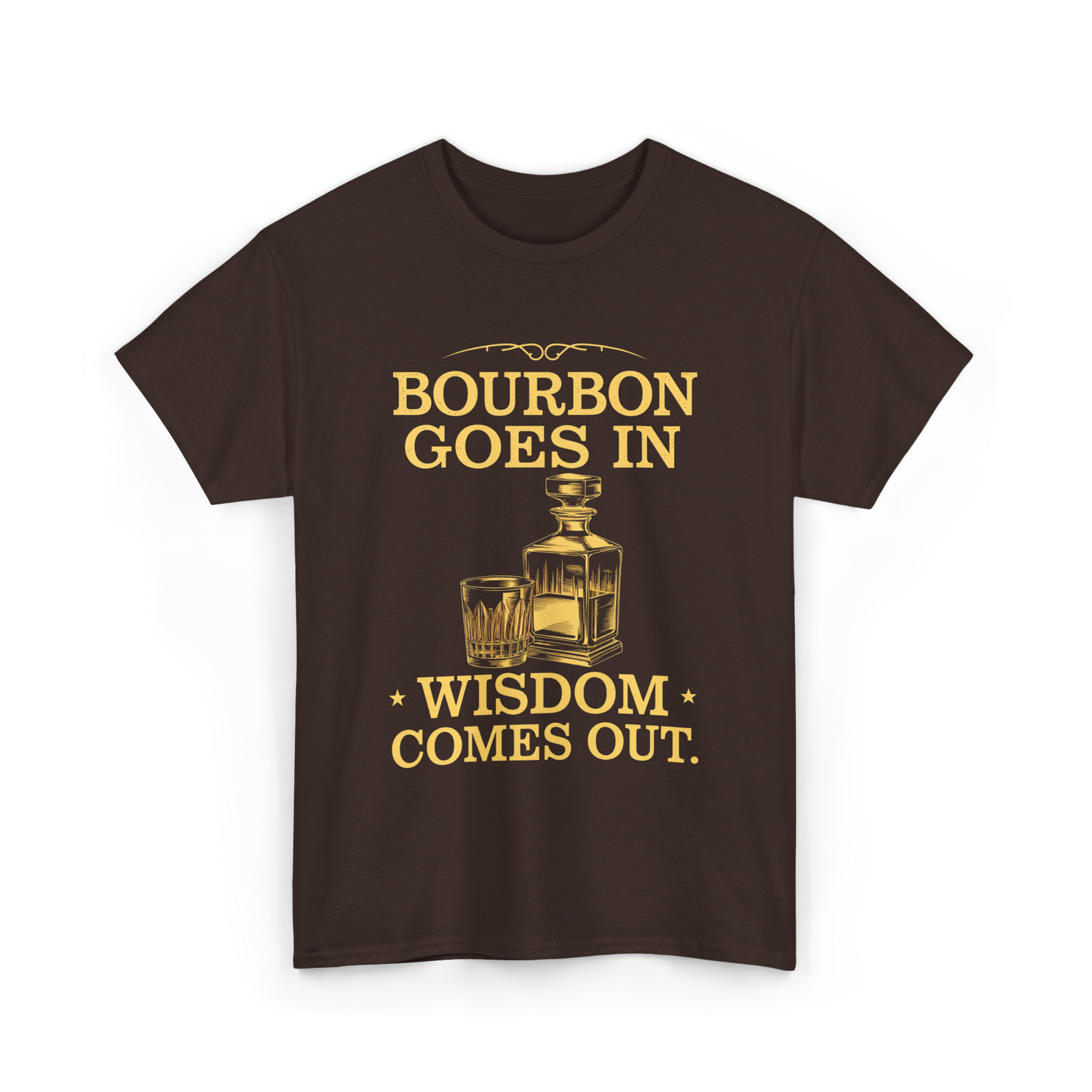 Bourbon Goes In Wisdom T-Shirt - Dark Chocolate