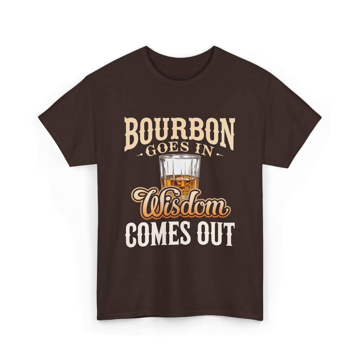 Bourbon Goes In Wisdom T-Shirt - Dark Chocolate