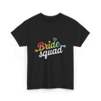 Bride Squad Bachelorette Party Rainbow T-Shirt - Black