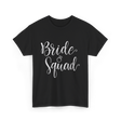 Bride Squad Wedding Squad T-Shirt - Black