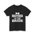 Brother Of The Bride Wedding T-Shirt - Black