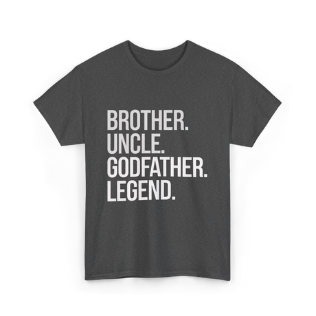 Brother Uncle Godfather Legend T-Shirt - Dark Heather