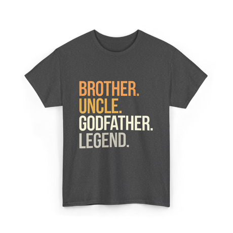 Brother Uncle Godfather Legend T-Shirt - Dark Heather
